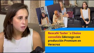 Nescafé Taster´s Choice consolida liderazgo con producción Premium en Veracruz [upl. by Carnay170]