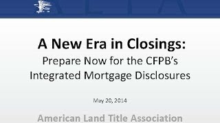 New Era In Closings Prepare Now for the CFPBs Integrated Mortgage Disclosures [upl. by Rivard]