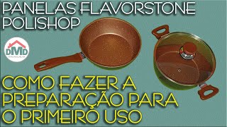 Panelas Flavorstone Polishop  Como Fazer a Preparação Para o Primeiro Uso  Dicas [upl. by Niltac]