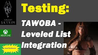 Skyrim mods  Testing TAWOBA  Leveled List Integration [upl. by Aniger]