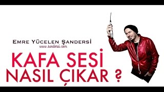 Kafa sesini nasıl çıkartırız [upl. by Laktasic]