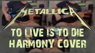 Metallica To Live is to Die harmony Cover [upl. by Coulter59]