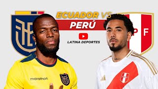 ECUADOR VS PERÚ EN VIVO ELIMINATORIAS SUDAMERICANAS  LATINA DEPORTES [upl. by Anert]