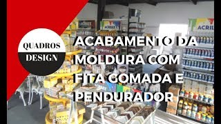 Como fazer o acabamento da moldura com fita gomada e pendurador [upl. by Aicat]