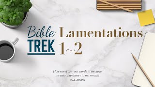 Bible Trek NIV Lamentations 12 20230824 [upl. by Ebert]