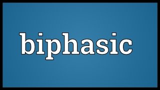 Biphasic Meaning [upl. by Acinorahs65]