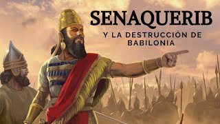 Senaquerib y la Destrucción de Babilonia🔥⚔️ [upl. by Xenophon958]