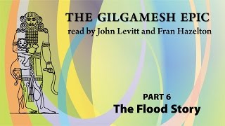 The Gilgamesh epic Part 6 The Flood Story [upl. by Royden846]