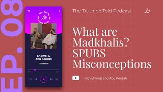 EP8  What are Madkhalis  SPUBS Misconceptions  Shamsi amp Abu Kenzah [upl. by Uokes]