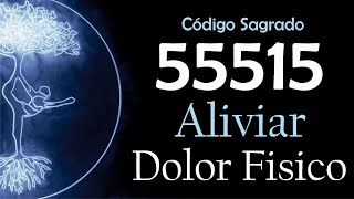 Elimina Dolores Activa el Código Sagrado 55515 para Alivio Instantáneo 🙏✨ [upl. by Groos566]