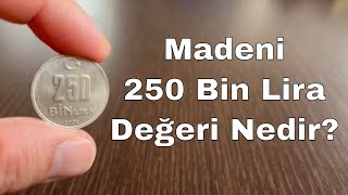 Madeni 250 Bin Lira Değeri ve Özellikleri  2001  2004 [upl. by Eatnhoj659]