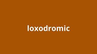 what is the meaning of loxodromic [upl. by Berny]