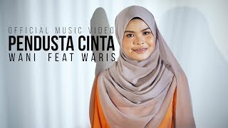 Wani Ft Waris  Pendusta Cinta  Official Music Video [upl. by Benyamin]