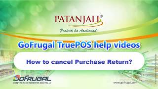 GoFrugal Patanjali  How to cancel Purchase Return [upl. by Notsirt]