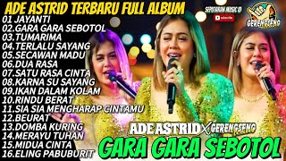 GARA GARA SEBOTOL  JAYANTI  ADE ASTRID TERBARU FULL ALBUM BAJIDOR X GERENGSENG TEAM [upl. by Carter]