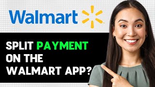 Can You Split Payment On The Walmart App 2024 Step By Step Guide [upl. by Howland]