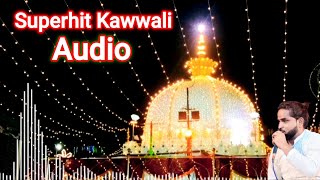 Superhit Qawwali Khwaja Gareeb Nawaz  Ajmer Sharif qawwali indiansunniworld kgn [upl. by Nosreh770]