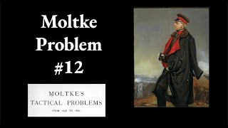 Moltke Tactical Problem 12 [upl. by Tedi107]