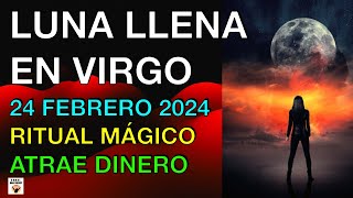 LUNA LLENA en VIRGO 24 FEBRERO 2024 Descubrimientos MISTERIOS RITUAL para ATRAER DINERO Astrología [upl. by Migeon]