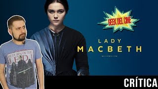 Lady Macbeth  Crítica  Opinión  Reseña  Review [upl. by Aerbua]