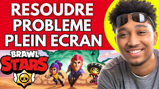 Comment Résoudre Problème Plein Ecran Brawl Stars  En 2024 [upl. by Aiclid]