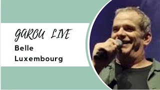 GAROUBelle Live a luxembourg [upl. by Airlia]