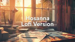 Hosanna Lofi Version  Hillsong Worship [upl. by Lemar]