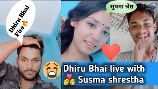 Dhiru Bhai live with💏 Susma shrestha  Naglet Dhiru Bhai By Showing his BF [upl. by Lashond]