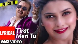 POLICEGIRI  TIRAT MERI TU LYRICAL VIDEO SONG  SANJAY DUTT PRACHI DESAI  PALAK MUCHHAL [upl. by Sande532]