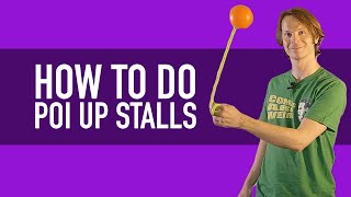 Poi Stalls Tutorial How to do Up Stalls [upl. by Ynattib]