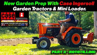 New Garden Prep Part3 ROTOTILLING Case Ingersoll Garden Tractors amp Mini Loaders [upl. by Tryck]