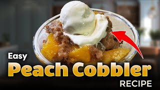 How to Make the Easiest Peach Cobbler Recipe Ever [upl. by Morentz]