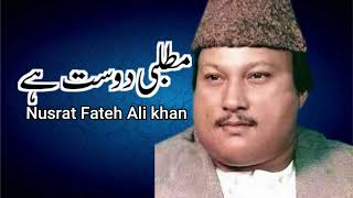 Matlabi Dost Hain  Nusrat Fateh Ali khan Best Song [upl. by Jerrie]