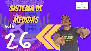 AULA26 SISTEMA DE MEDIDAS  CONSULPAMPREF DE PAULO AFONSO [upl. by Drusie]