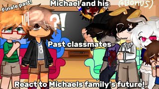 Michael and his past classmates react to Michaels family’s future PART 2FINALE PART read desc [upl. by Stoneham170]