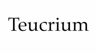 How to Pronounce Teucrium [upl. by Sul]