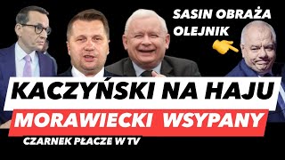 SZOPA SYPIE MORAWIECKIEGO – KACZYŃSKI WIDZIAŁ ZAMACH❗️SASIN OBRAŻA OLEJNIK I CZARNEK SIĘ ROZPŁAKAŁ [upl. by Chicoine]