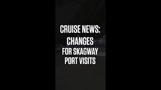 Cruise News Skagway Port Changes Will Affect Your Visit [upl. by Ursulette]