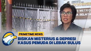 Bisikan Misterius Kasus Pemuda di Lebak Bulus Primetime News [upl. by Arraeis]