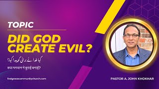 Did God Create Evil  Pastor A John Khokhar [upl. by Frey]