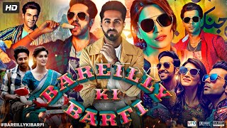 Bareilly Ki Barfi Full Movie  Ayushman Khurana  Kriti Sanon  Rajkumar Rao  Facts amp Review [upl. by Glovsky701]