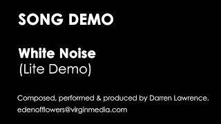 Song Demo White Noise Lite Demo [upl. by Nomla]