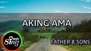 MAGICSING Karaoke FATHER amp SONS  AKING AMA karaoke  Tagalog [upl. by Viradis]