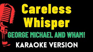 Careless Whisper  LOWER KEY George Michael and Wham HD Karaoke Version [upl. by Airual]