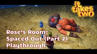 It Takes Two Roses Room  Spaced Out Part 2 Playthrough [upl. by Selec]