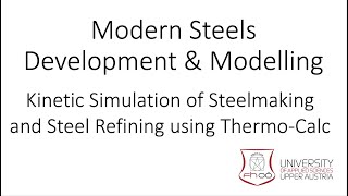 Kinetic Simulation of Steelmaking and Steel Refining using ThermoCalc by Dr Nicholas Grundy [upl. by Yeleek]