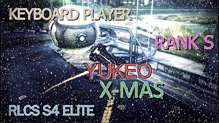 YUKEO  XMAS RANK S KEYBOARD PLAYER RLCS S4 ELITE [upl. by Phio]