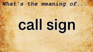 Call Sign Meaning  Definition of Call Sign [upl. by Liagaba]