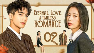 ENGSUB Movie【Eternal Love A Timeless Romance】▶EP 02  Song Weilong Zhou Yutong💖Sweet CDrama [upl. by Yenobe158]