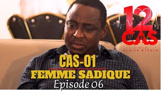 12 CAS  CAS 01  FEMME SADIQUE  Épisode 06  Série Africaine [upl. by Fradin]